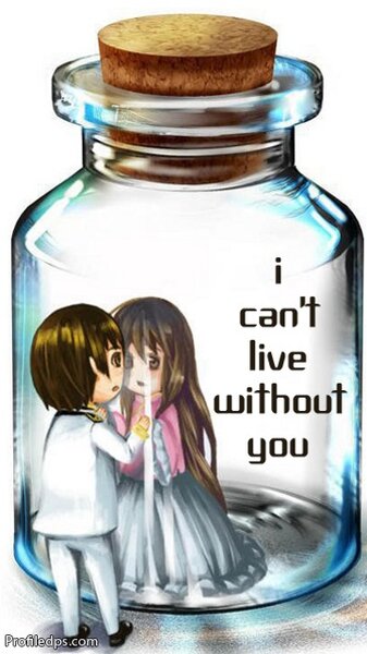 I Cant live without you.