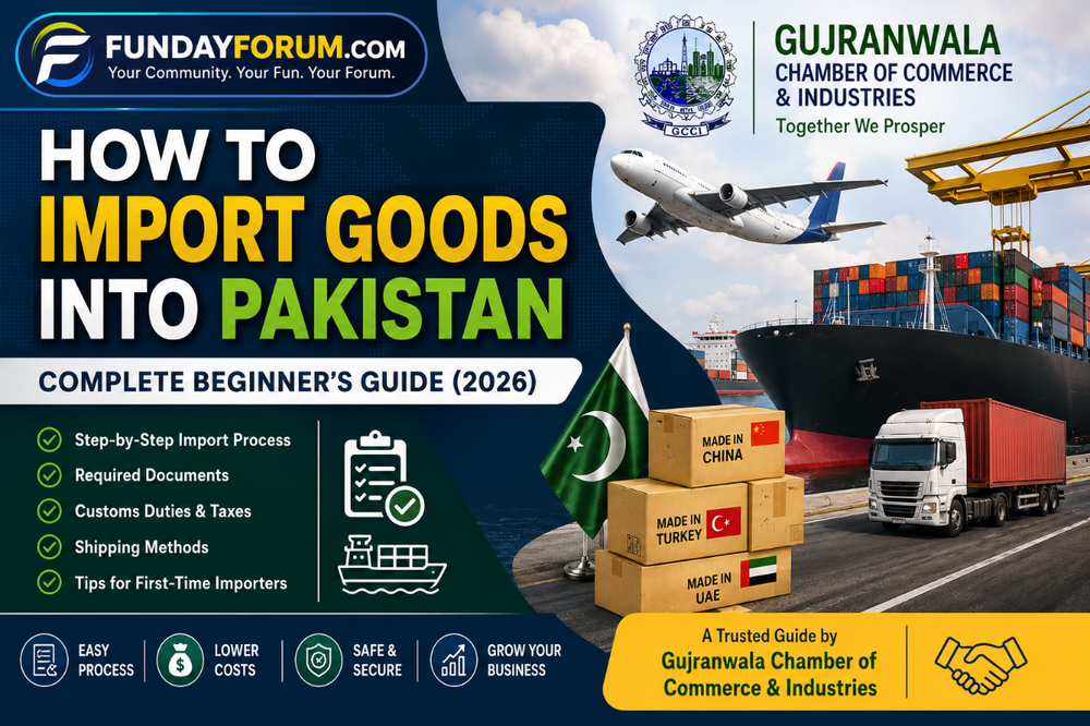 Promotional banner for "How to Import Goods into Pakistan – Complete Beginner's Guide (2026)" featuring the FundayForum.com text logo and the Gujranwala Chamber of Commerce & Industries logo, alongside a cargo ship, cargo airplane, shipping containers, freight truck, Pakistan flag, and import boxes from China, Turkey, and the UAE, highlighting the import process, required documents, customs duties, shipping methods, and tips for first-time importers.